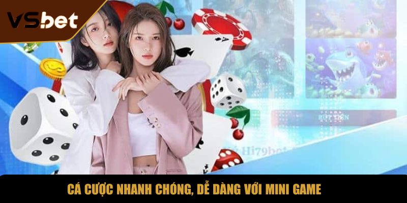 Cá cược nhanh chóng, dễ dàng với mini game