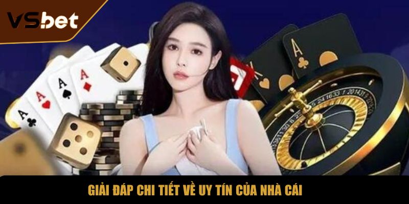 Giải đáp chi tiết về uy tín của nhà cái