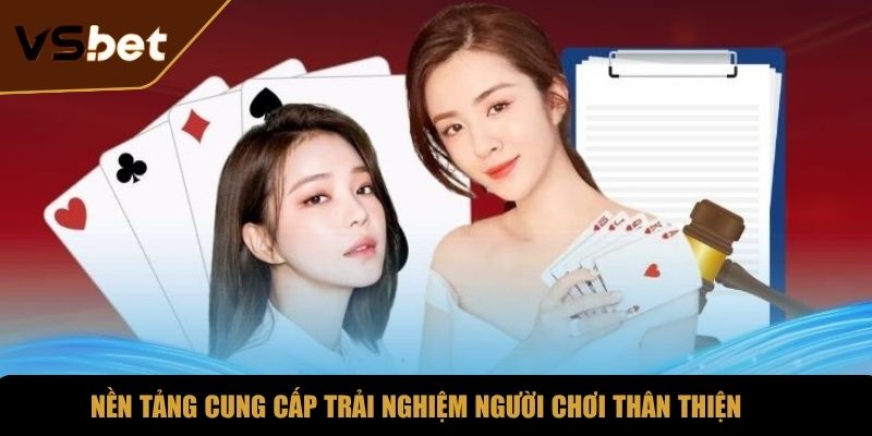 Nền tảng cung cấp trải nghiệm người chơi thân thiện