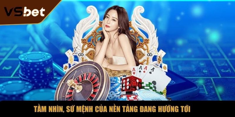 Tầm nhìn, sứ mệnh của nền tảng đang hướng tới